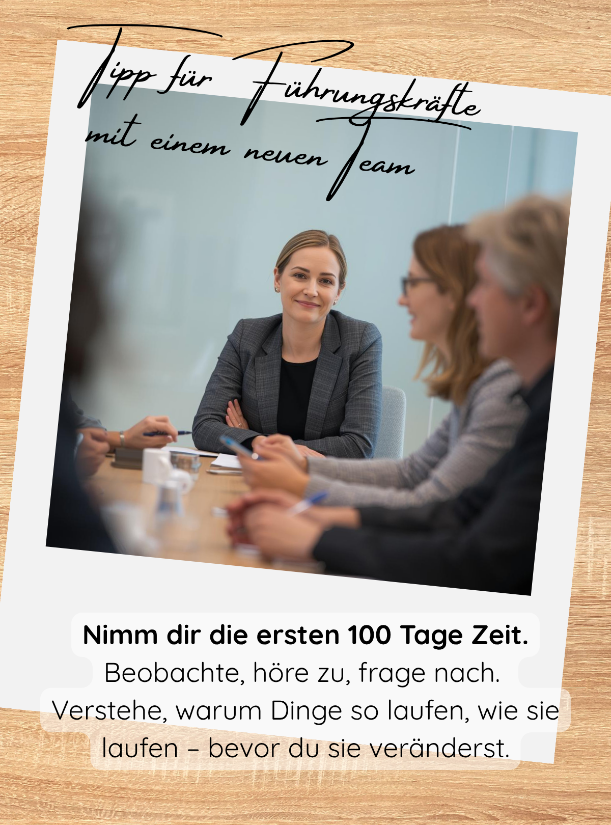 Eine neue Führungskraft sollte 100 Tage beobachten, zuhören und verstehen, wie das Team zusammenarbeitet und was gut funktioniert
